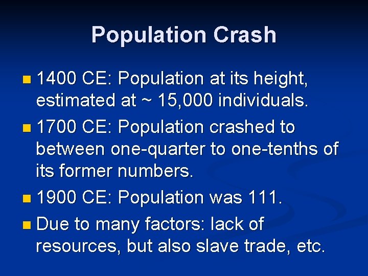 Population Crash n 1400 CE: Population at its height, estimated at ~ 15, 000