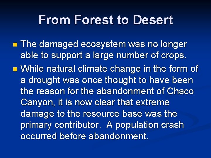 From Forest to Desert The damaged ecosystem was no longer able to support a