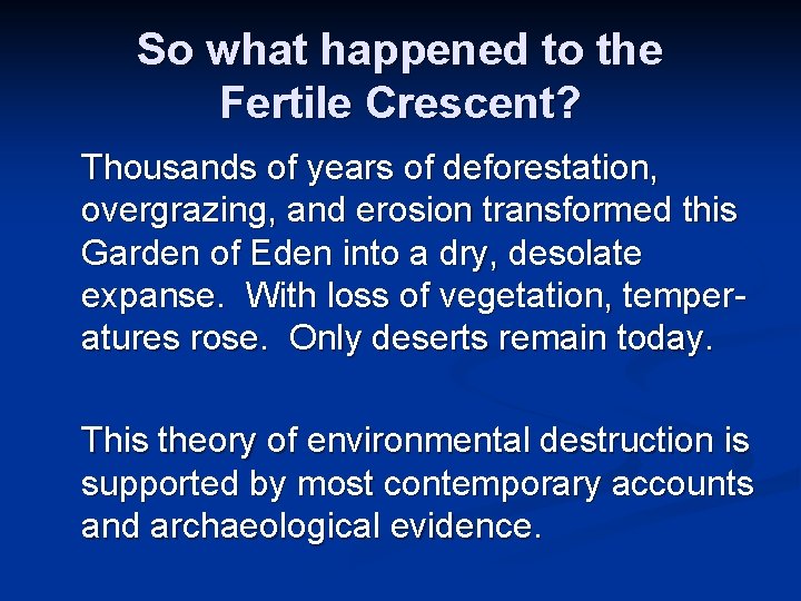 So what happened to the Fertile Crescent? Thousands of years of deforestation, overgrazing, and