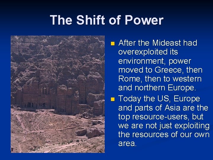 The Shift of Power n n After the Mideast had overexploited its environment, power