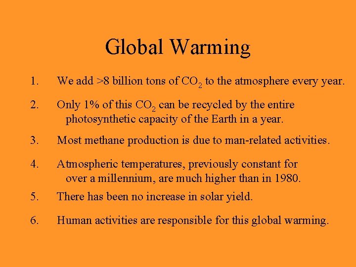 Global Warming 1. We add >8 billion tons of CO 2 to the atmosphere
