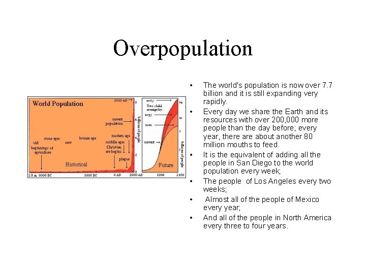 Overpopulation • • • The world's population is now over 7. 7 billion and