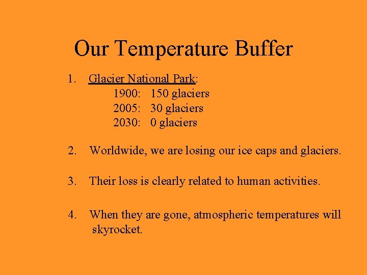 Our Temperature Buffer 1. Glacier National Park: 1900: 150 glaciers 2005: 30 glaciers 2030: