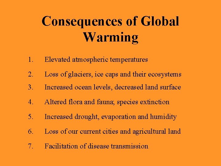 Consequences of Global Warming 1. Elevated atmospheric temperatures 2. Loss of glaciers, ice caps