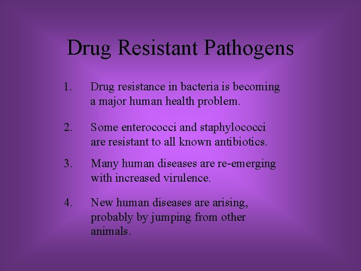 Drug Resistant Pathogens 1. Drug resistance in bacteria is becoming a major human health