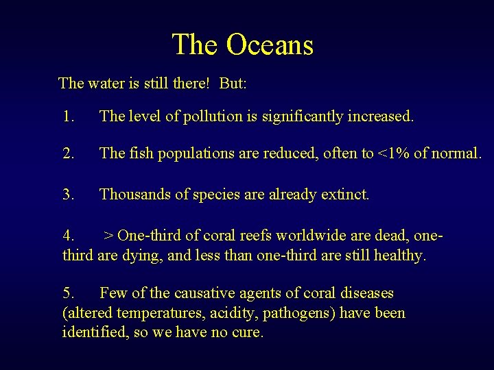 The Oceans The water is still there! But: 1. The level of pollution is