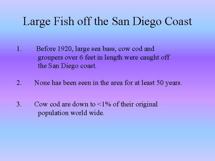 Large Fish off the San Diego Coast 1. Before 1920, large sea bass, cow