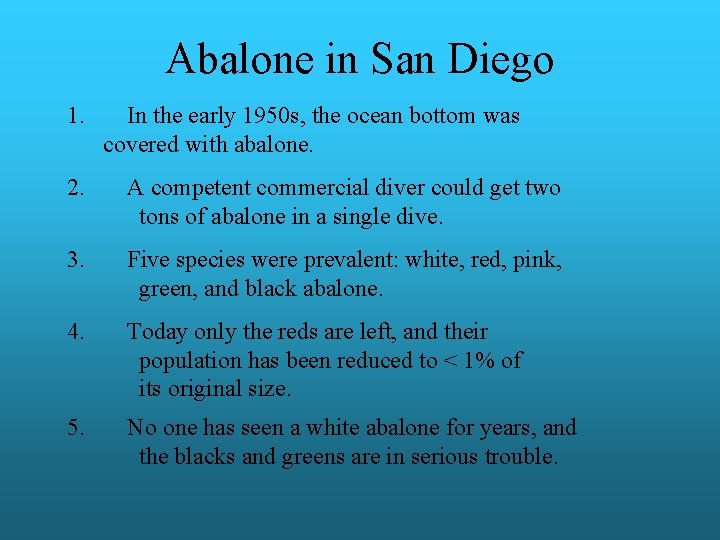 Abalone in San Diego 1. In the early 1950 s, the ocean bottom was