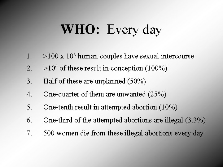 WHO: Every day 1. >100 x 106 human couples have sexual intercourse 2. >106