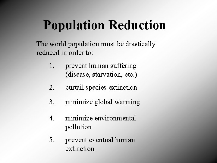 Population Reduction The world population must be drastically reduced in order to: 1. prevent