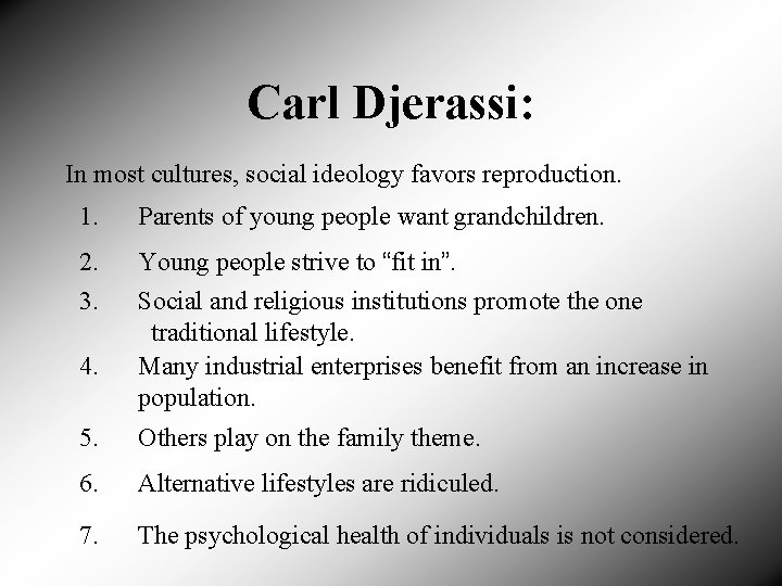 Carl Djerassi: In most cultures, social ideology favors reproduction. 1. Parents of young people