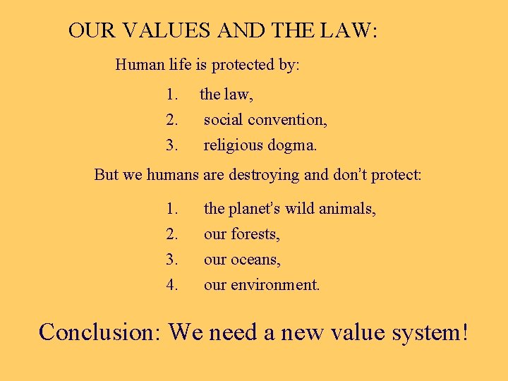 OUR VALUES AND THE LAW: Human life is protected by: 1. the law, 2.