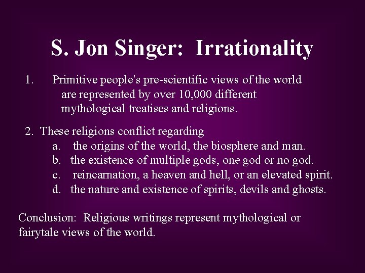 S. Jon Singer: Irrationality 1. Primitive people’s pre-scientific views of the world are represented