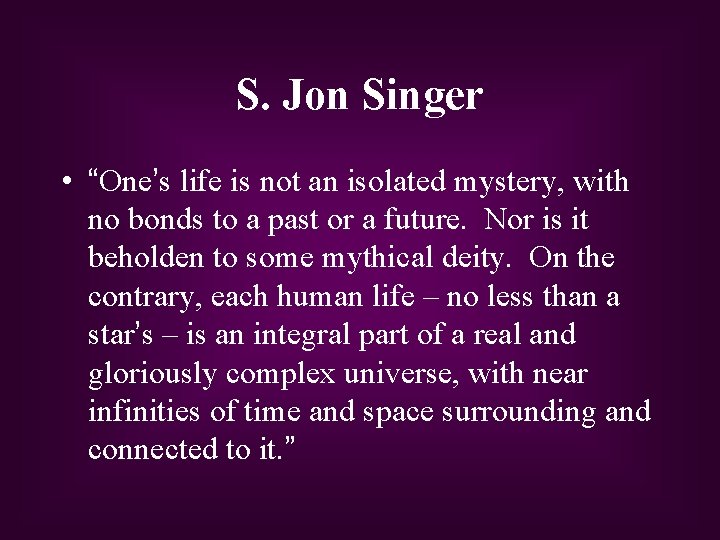 S. Jon Singer • “One’s life is not an isolated mystery, with no bonds