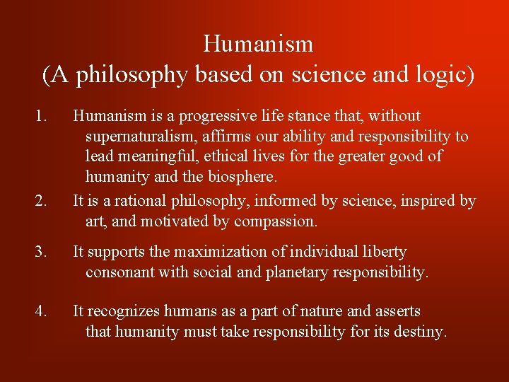 Humanism (A philosophy based on science and logic) 1. 2. Humanism is a progressive