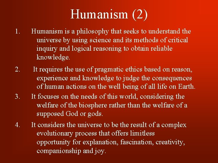 Humanism (2) 1. Humanism is a philosophy that seeks to understand the universe by