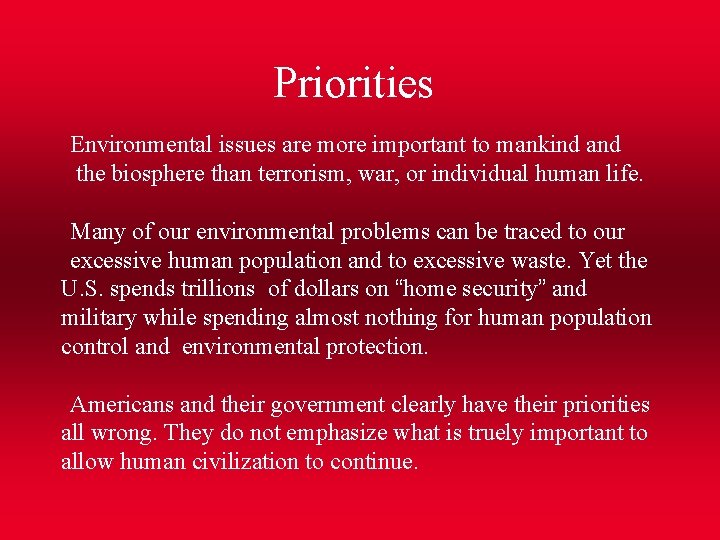 Priorities Environmental issues are more important to mankind and the biosphere than terrorism, war,