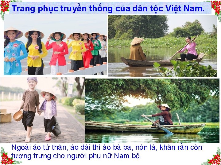 Trang phục truyền thống của dân tộc Việt Nam. Ngoài áo tứ thân, áo