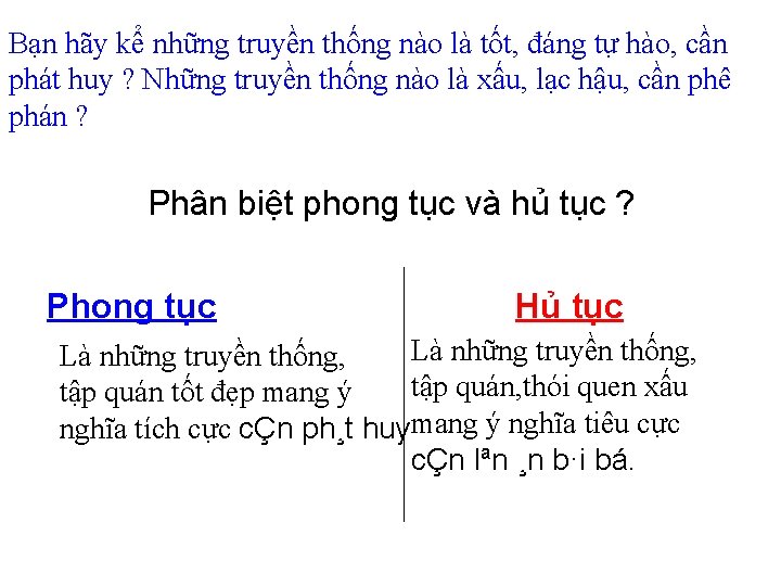 Bạn hãy kể những truyền thống nào là tốt, đáng tự hào, cần phát