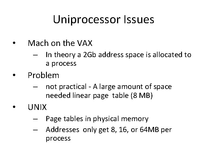 Uniprocessor Issues • Mach on the VAX – • Problem – • In theory