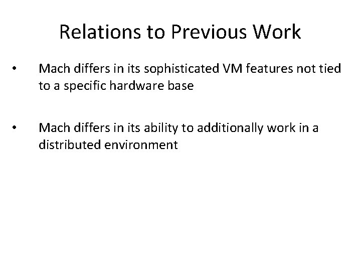 Relations to Previous Work • Mach differs in its sophisticated VM features not tied