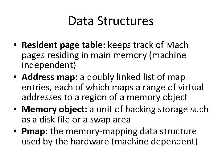 Data Structures • Resident page table: keeps track of Mach pages residing in main