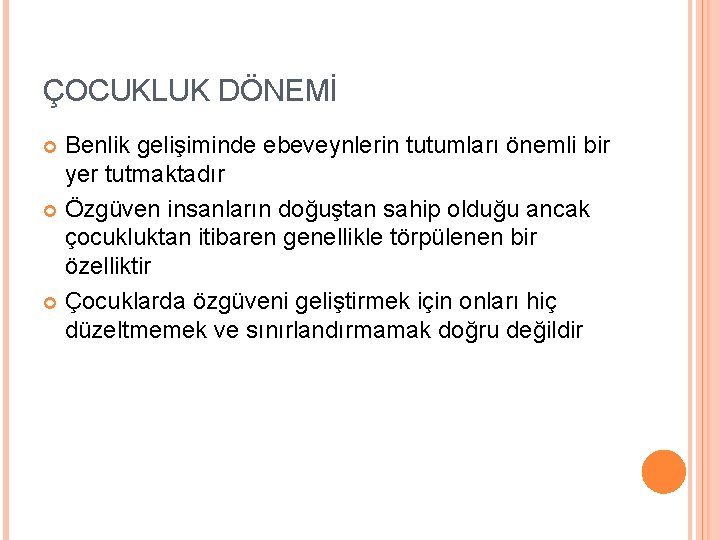 ÇOCUKLUK DÖNEMİ Benlik gelişiminde ebeveynlerin tutumları önemli bir yer tutmaktadır Özgüven insanların doğuştan sahip