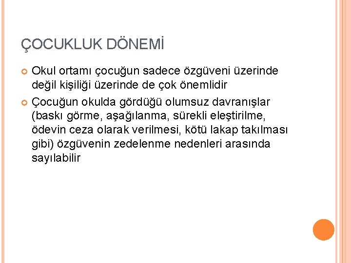 ÇOCUKLUK DÖNEMİ Okul ortamı çocuğun sadece özgüveni üzerinde değil kişiliği üzerinde de çok önemlidir