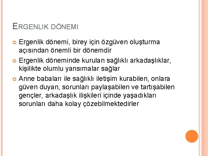 ERGENLIK DÖNEMI Ergenlik dönemi, birey için özgüven oluşturma açısından önemli bir dönemdir Ergenlik döneminde