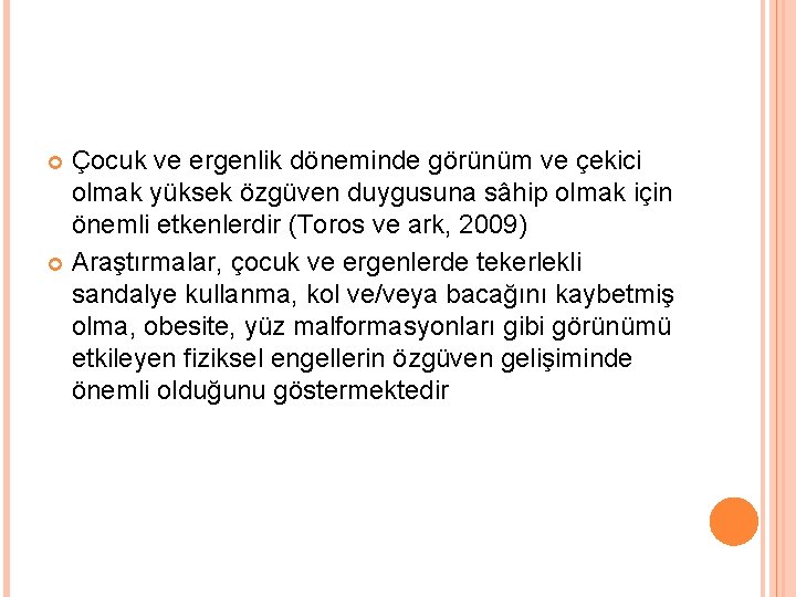 Çocuk ve ergenlik döneminde görünüm ve çekici olmak yüksek özgüven duygusuna sâhip olmak için