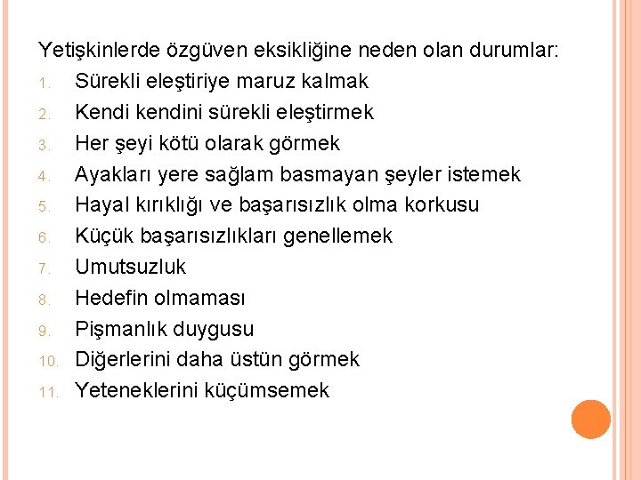 Yetişkinlerde özgüven eksikliğine neden olan durumlar: 1. Sürekli eleştiriye maruz kalmak 2. Kendi kendini