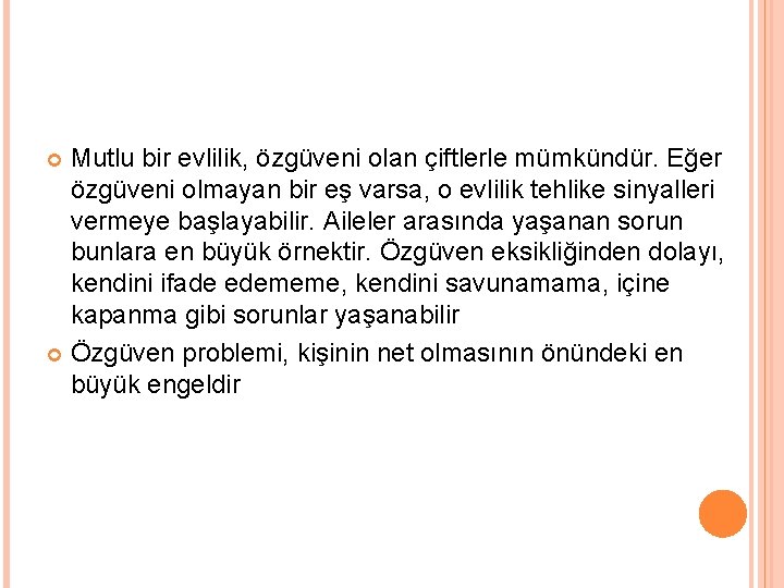 Mutlu bir evlilik, özgüveni olan çiftlerle mümkündür. Eğer özgüveni olmayan bir eş varsa, o