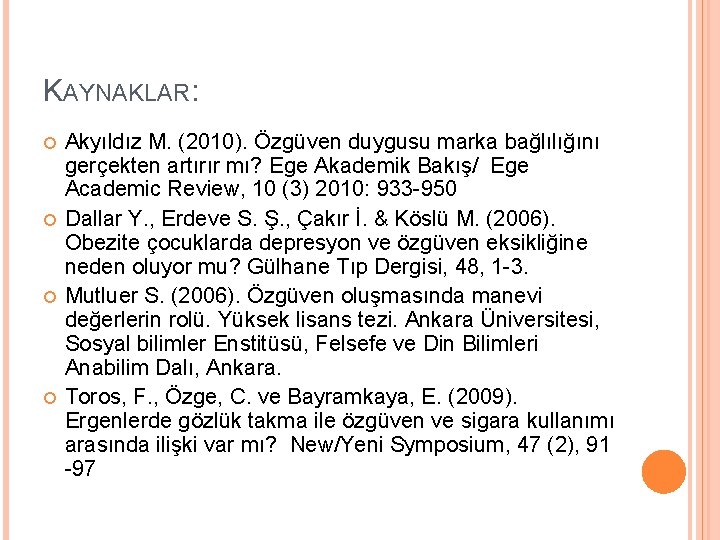 KAYNAKLAR: Akyıldız M. (2010). Özgüven duygusu marka bağlılığını gerçekten artırır mı? Ege Akademik Bakış/