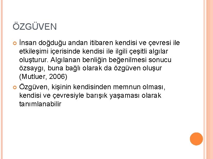 ÖZGÜVEN İnsan doğduğu andan itibaren kendisi ve çevresi ile etkileşimi içerisinde kendisi ile ilgili