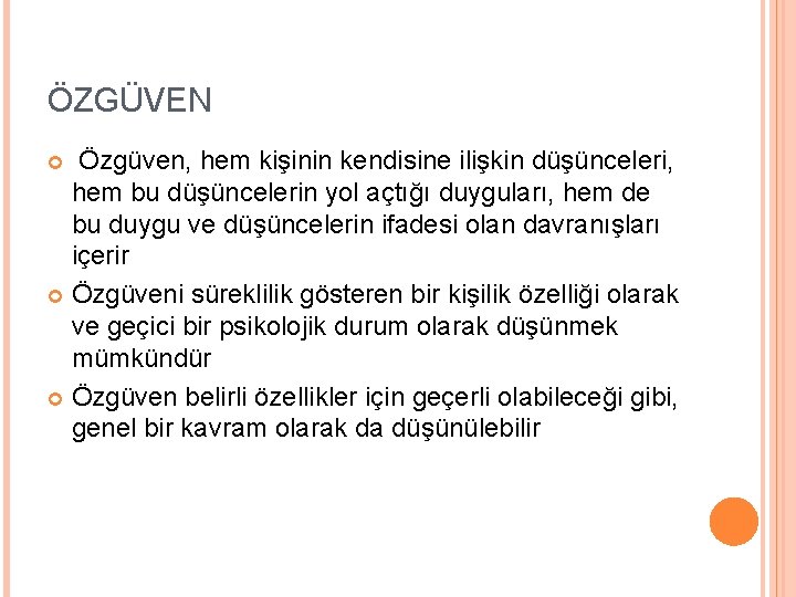 ÖZGÜVEN Özgüven, hem kişinin kendisine ilişkin düşünceleri, hem bu düşüncelerin yol açtığı duyguları, hem