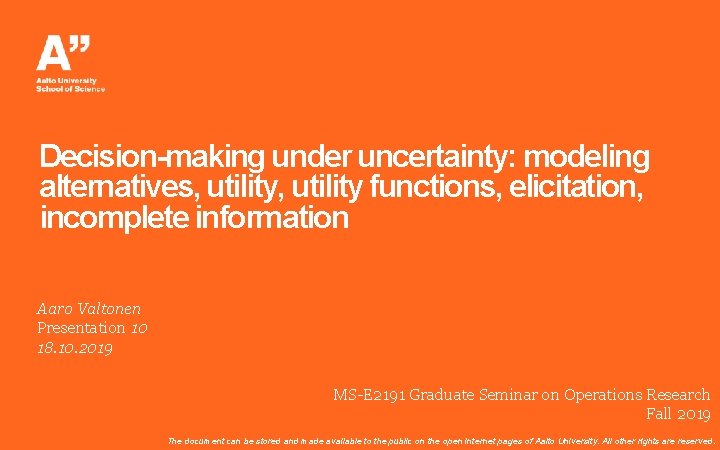 Decision-making under uncertainty: modeling alternatives, utility functions, elicitation, incomplete information Aaro Valtonen Presentation 10