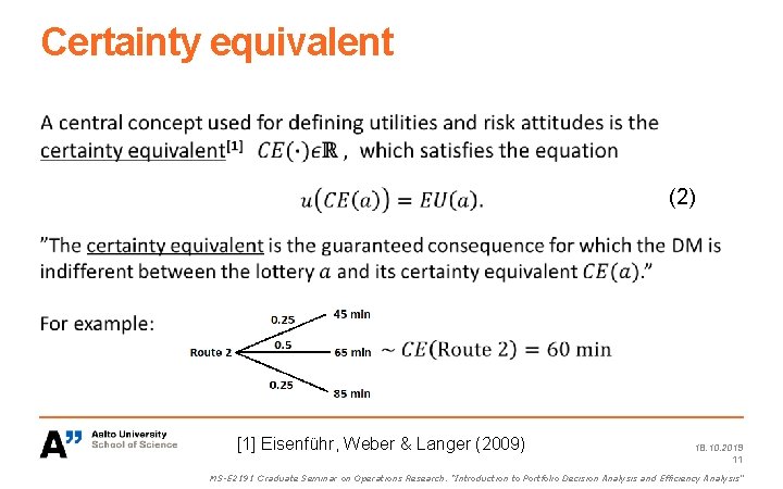 Certainty equivalent (2) [1] Eisenführ, Weber & Langer (2009) 18. 10. 2019 11 MS-E