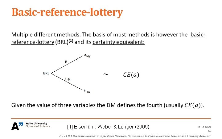 Basic-reference-lottery ∼ [1] Eisenführ, Weber & Langer (2009) 18. 10. 2019 12 MS-E 2191