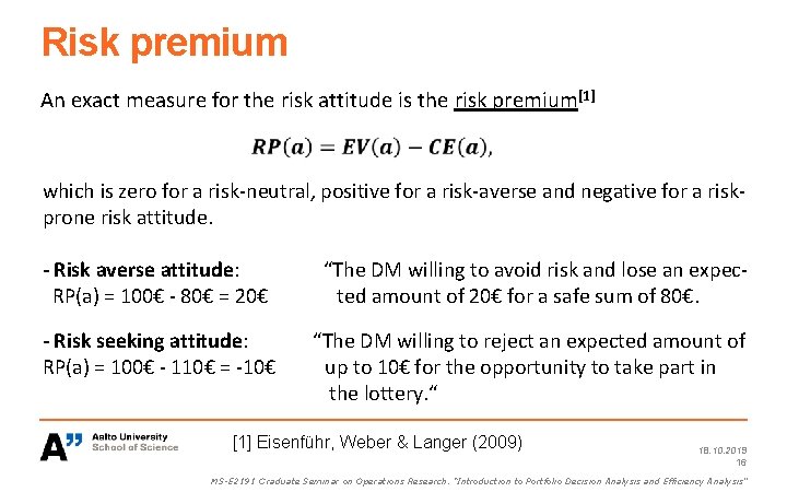 Risk premium An exact measure for the risk attitude is the risk premium[1] which