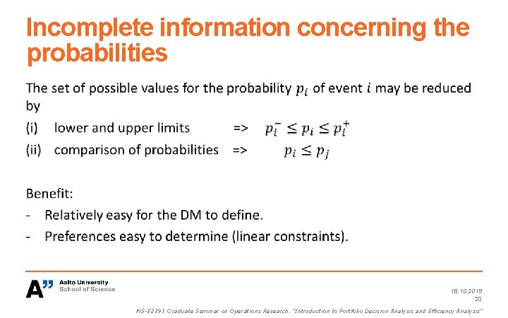 Incomplete information concerning the probabilities 18. 10. 2019 20 MS-E 2191 Graduate Seminar on