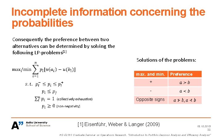 Incomplete information concerning the probabilities Consequently the preference between two alternatives can be determined