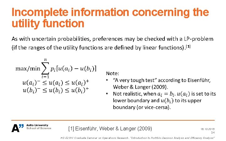 Incomplete information concerning the utility function As with uncertain probabilities, preferences may be checked