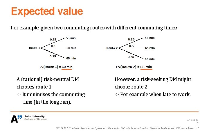 Expected value For example, given two commuting routes with different commuting times: A (rational)