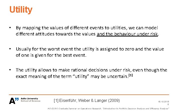 Utility • By mapping the values of different events to utilities, we can model