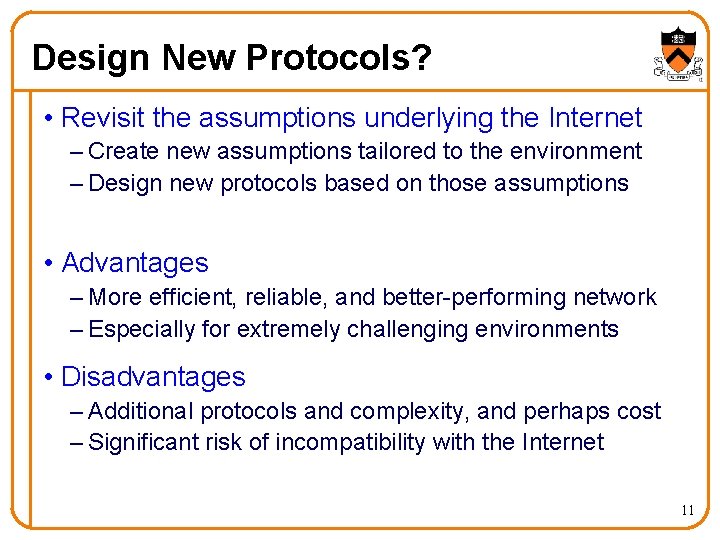 Design New Protocols? • Revisit the assumptions underlying the Internet – Create new assumptions