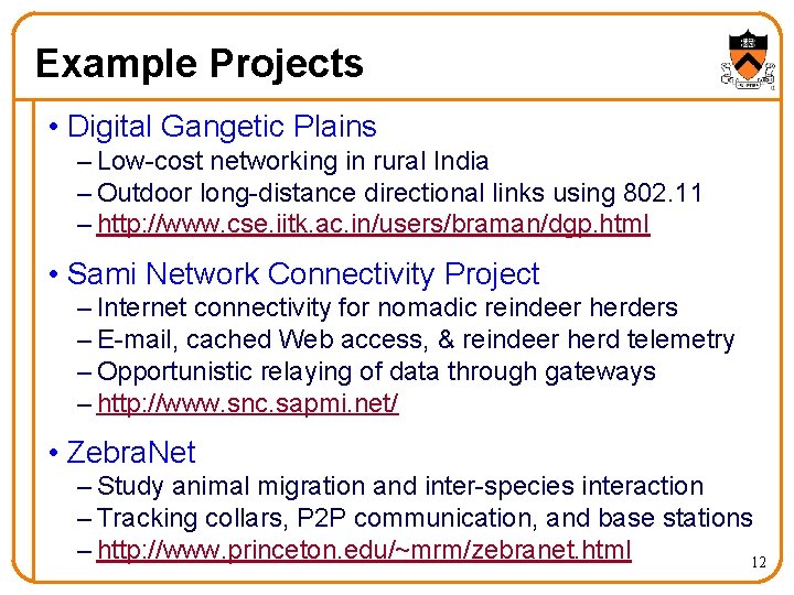 Example Projects • Digital Gangetic Plains – Low-cost networking in rural India – Outdoor