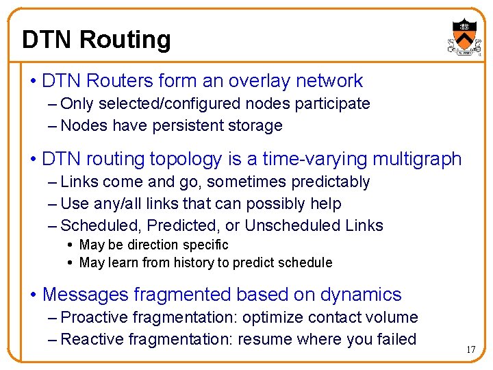 DTN Routing • DTN Routers form an overlay network – Only selected/configured nodes participate