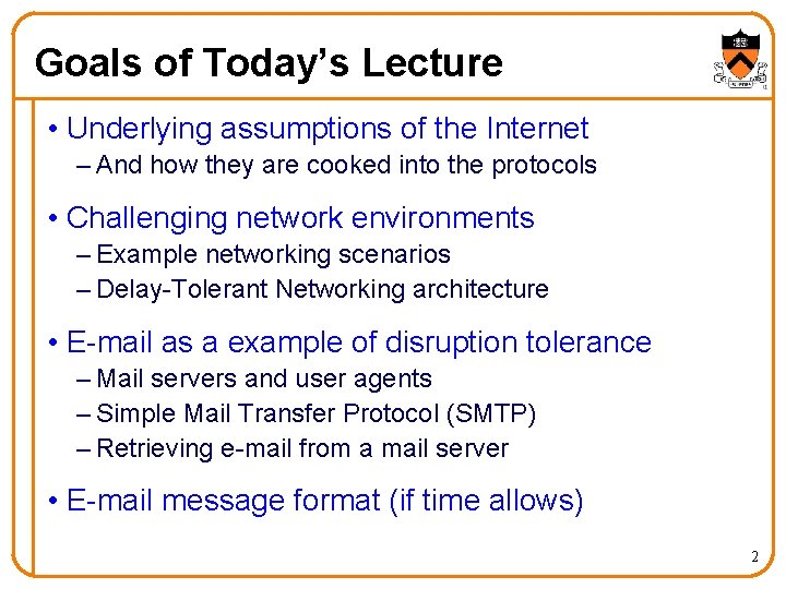 Goals of Today’s Lecture • Underlying assumptions of the Internet – And how they