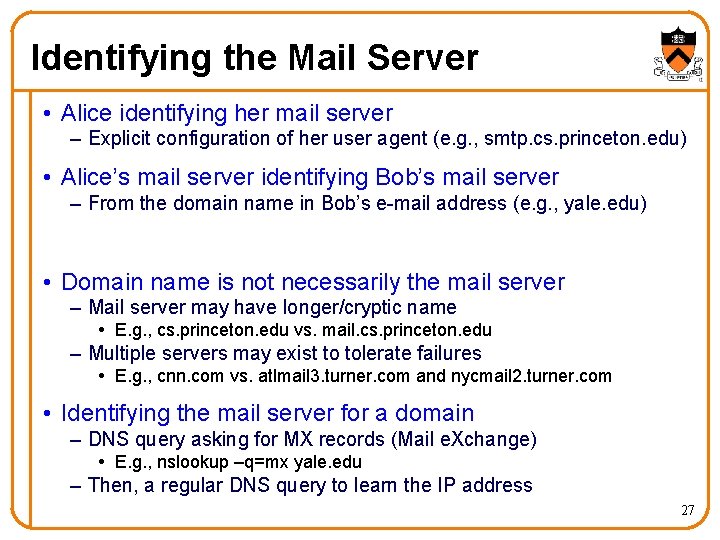 Identifying the Mail Server • Alice identifying her mail server – Explicit configuration of