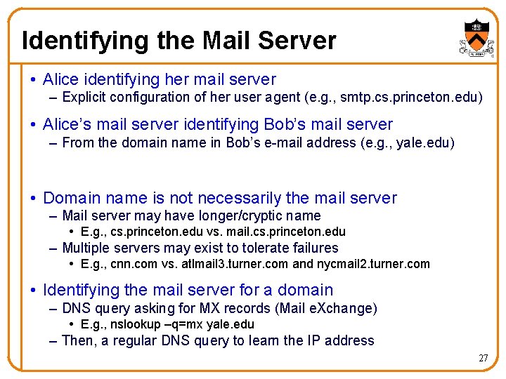 Identifying the Mail Server • Alice identifying her mail server – Explicit configuration of